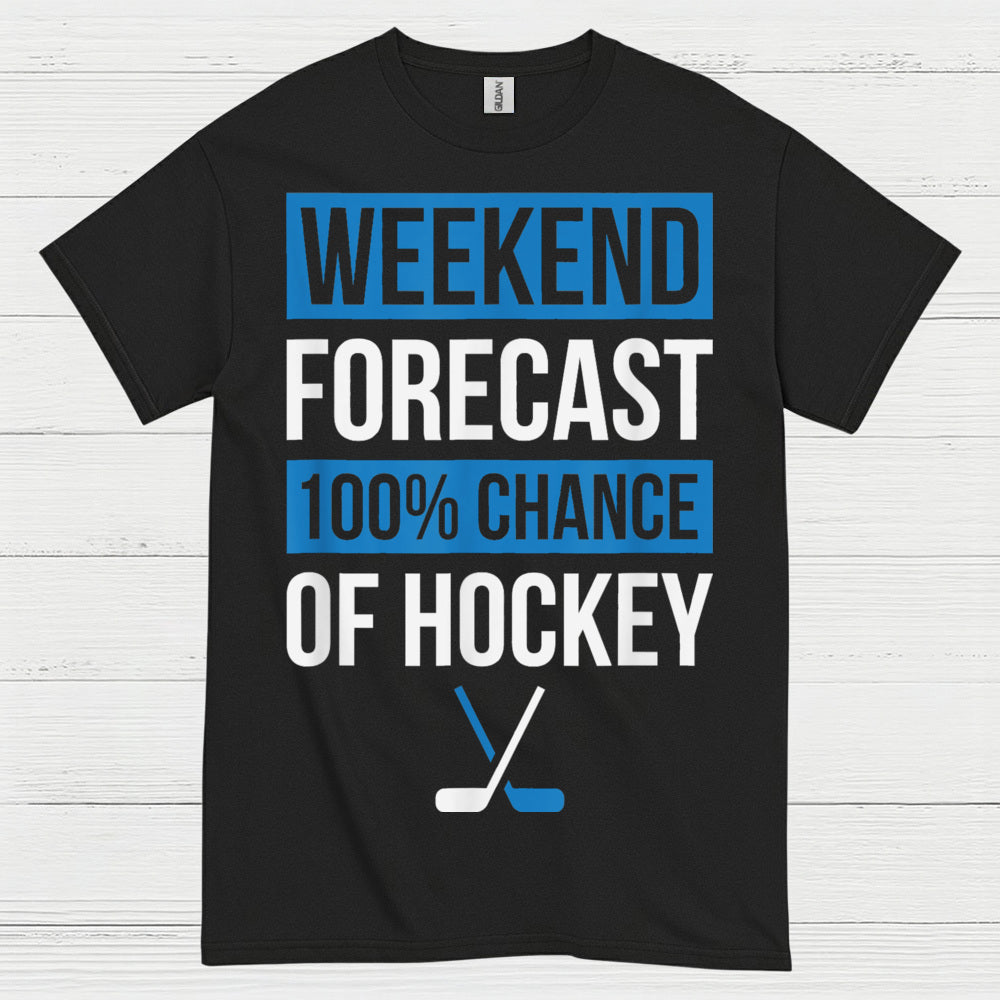 Weekend Forecast 100 Percent Chance Of Hockey T-Shirt