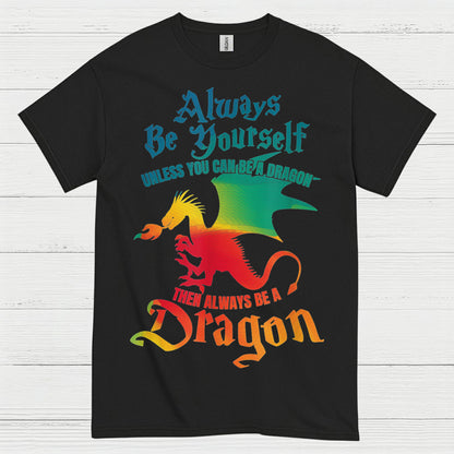 Always Be a Dragon T Shirt