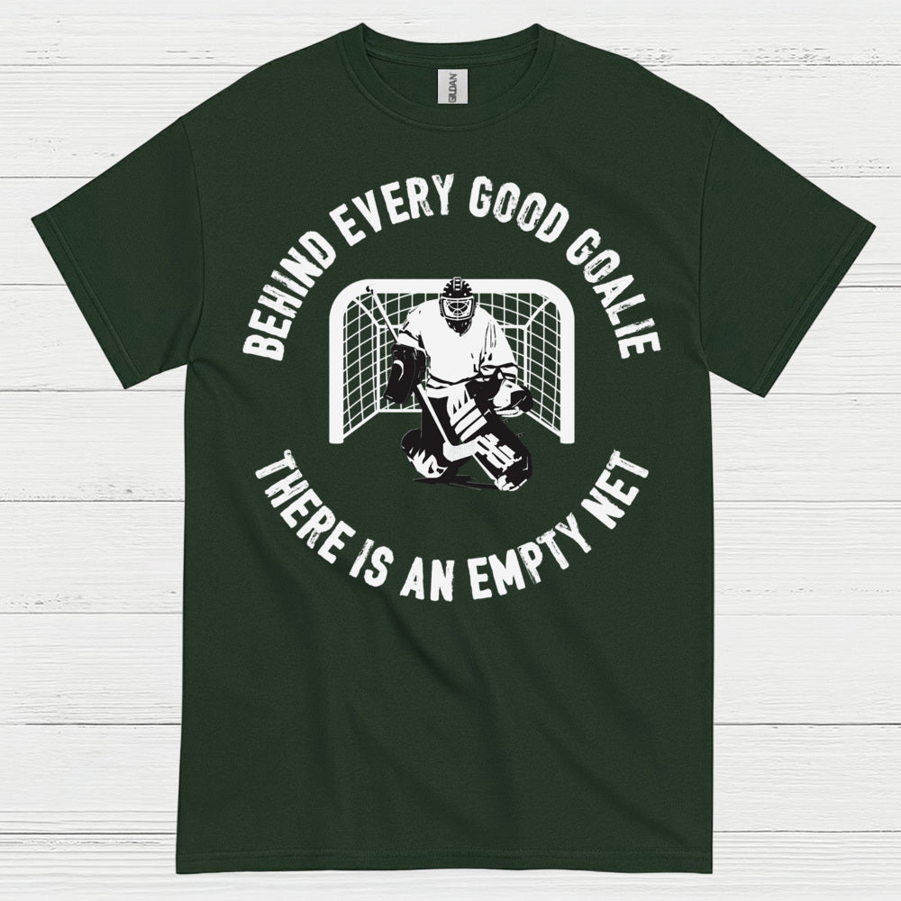 Behind Every Good Goalie There Is An Empty Net T-Shirt