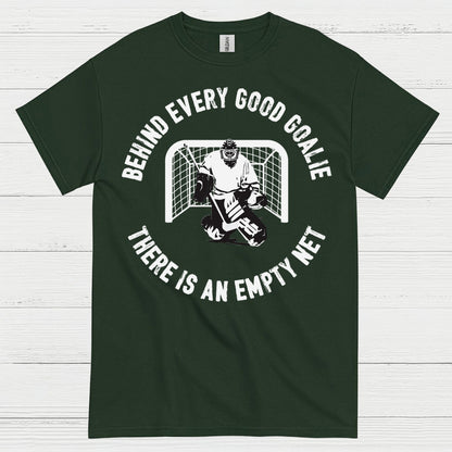 Behind Every Good Goalie There Is An Empty Net T-Shirt