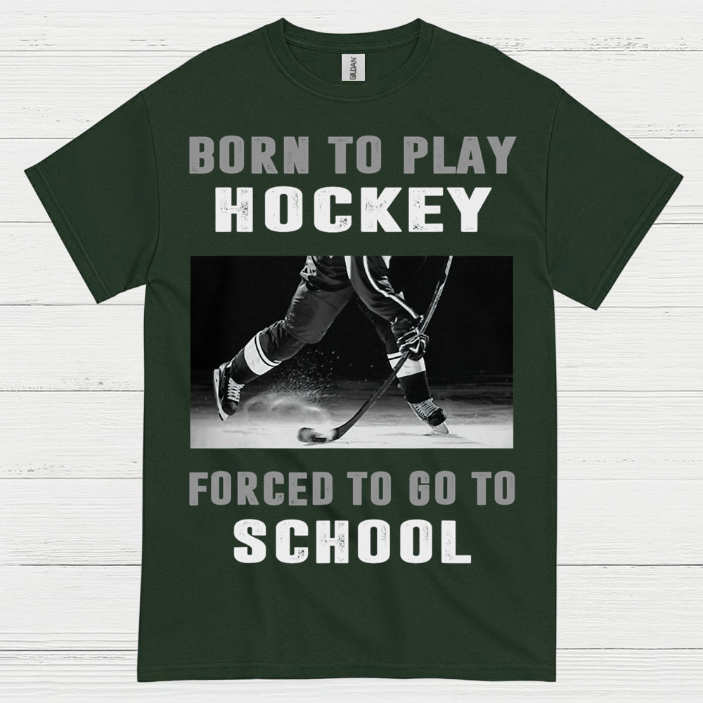 Born To Play Hockey Forced To Go To School Shirt
