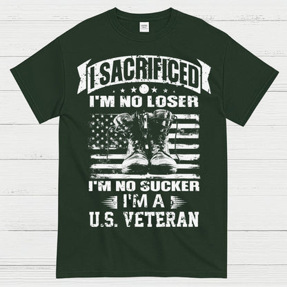 I Sacrificed I’m No Loser I’m A U.S. Veteran T-Shirt
