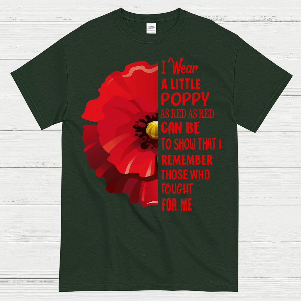 I Wear A Little Poppy Remember Those Who Fought For Me T-Shirt