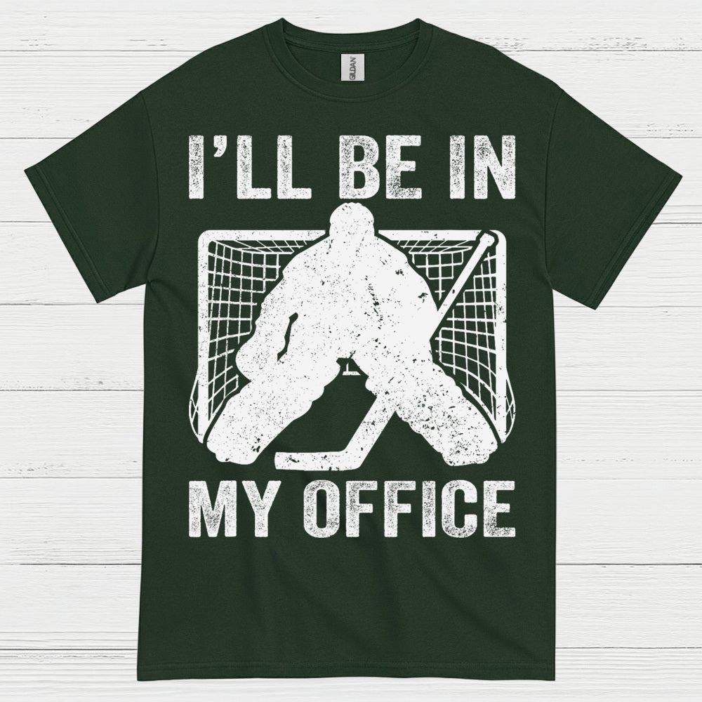Ill Be In My Office Hockey Goalie T-Shirt