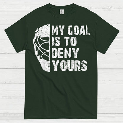 My Goal Is To Deny Yours Hockey Goalie T-Shirt