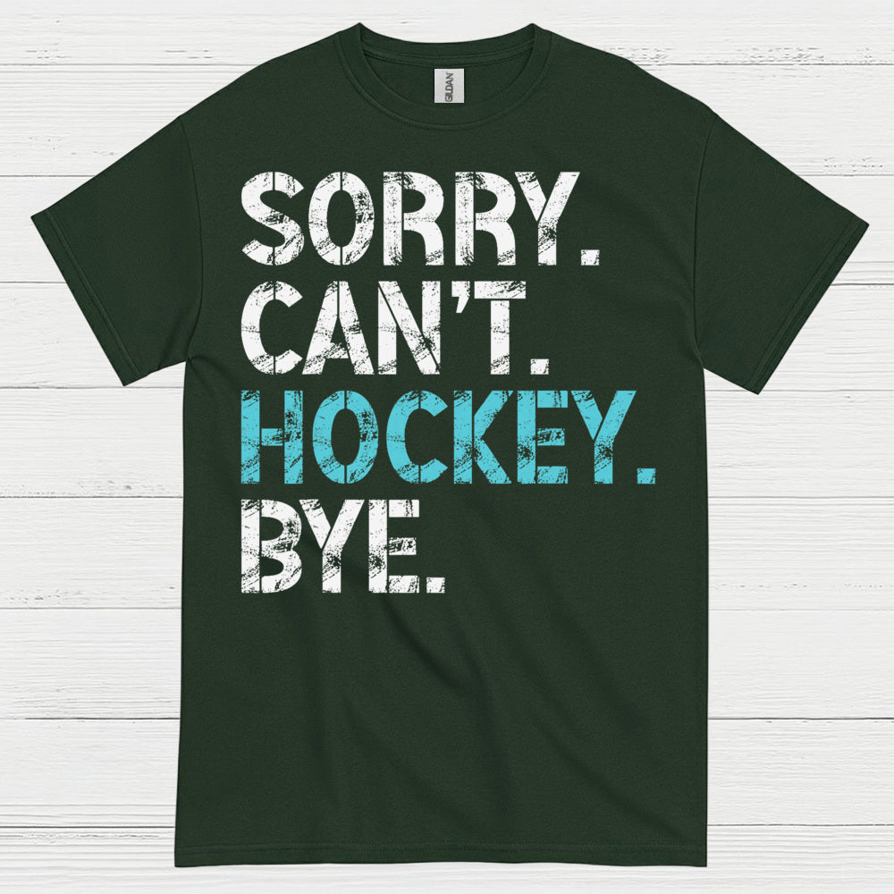 Sorry Cant Hockey Bye Funny Hockey T-Shirt