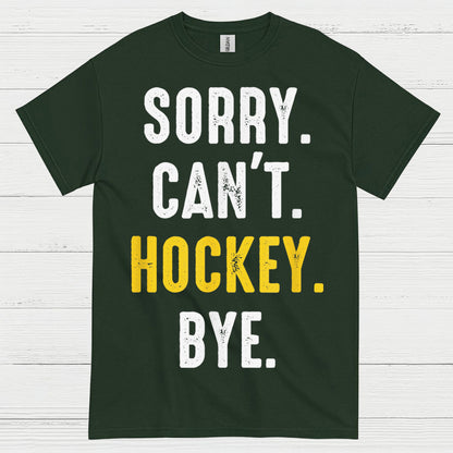 Sorry Cant Hockey Bye T Shirt