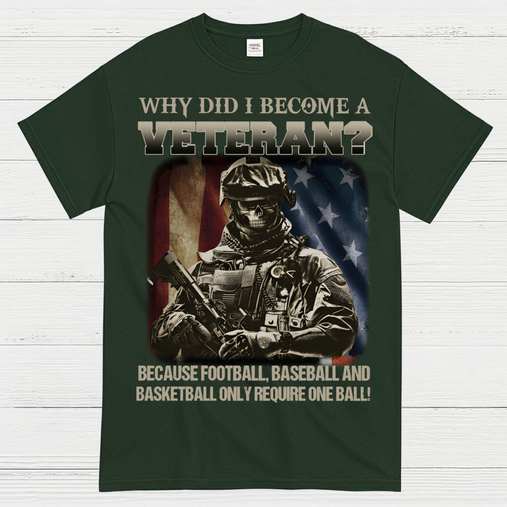 Why Did I Become A Veteran T-Shirt