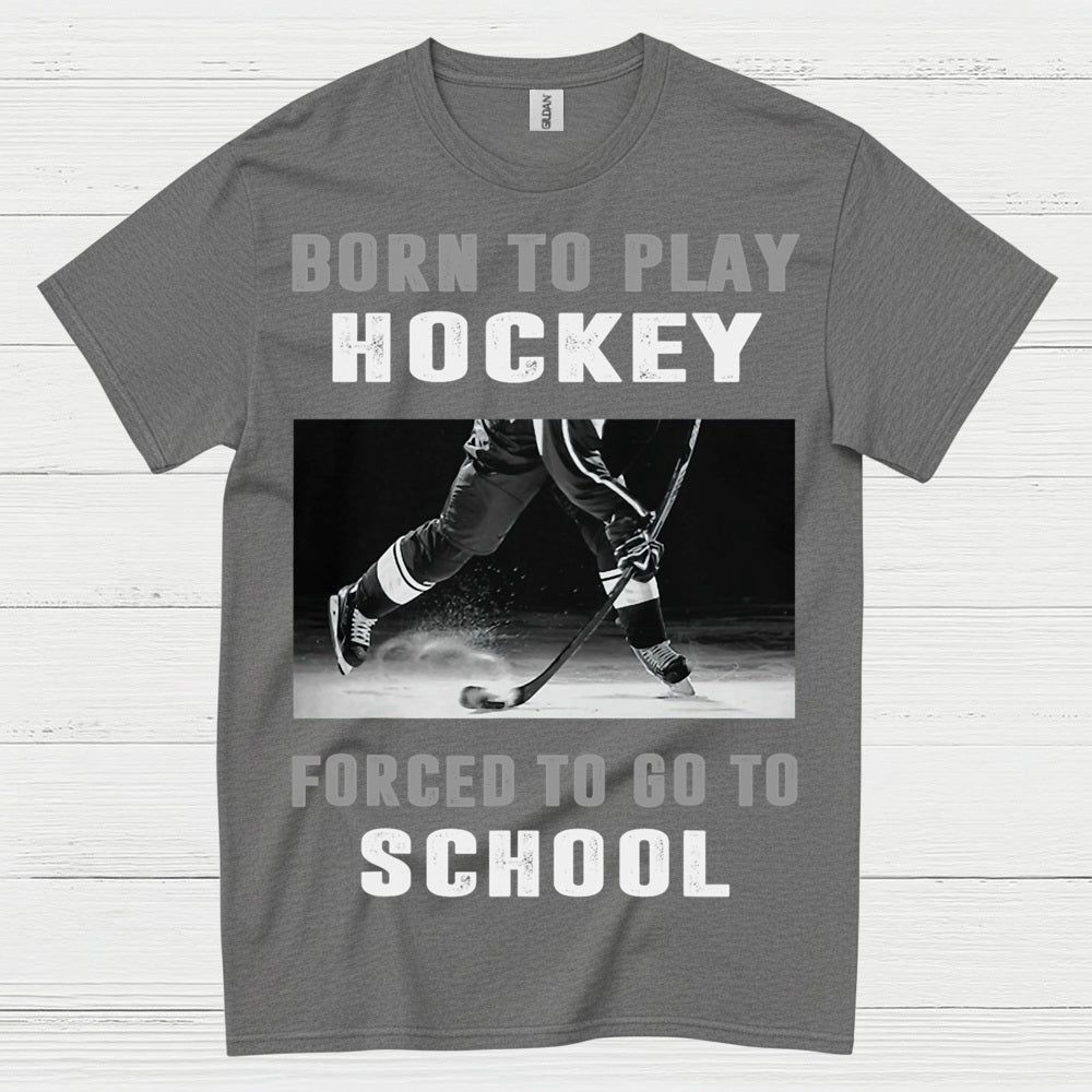 Born To Play Hockey Forced To Go To School Shirt
