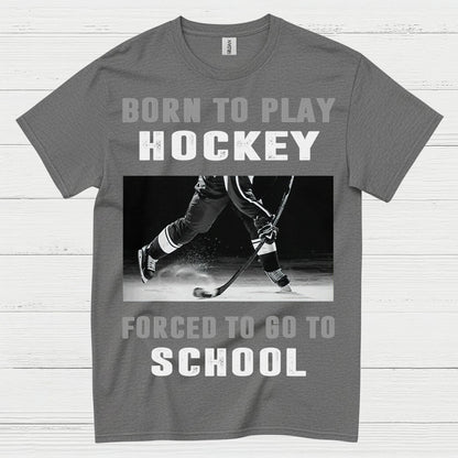 Born To Play Hockey Forced To Go To School Shirt