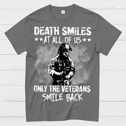 Death Smiles At All Of Us Only The Veterans Smile Back T-Shirt