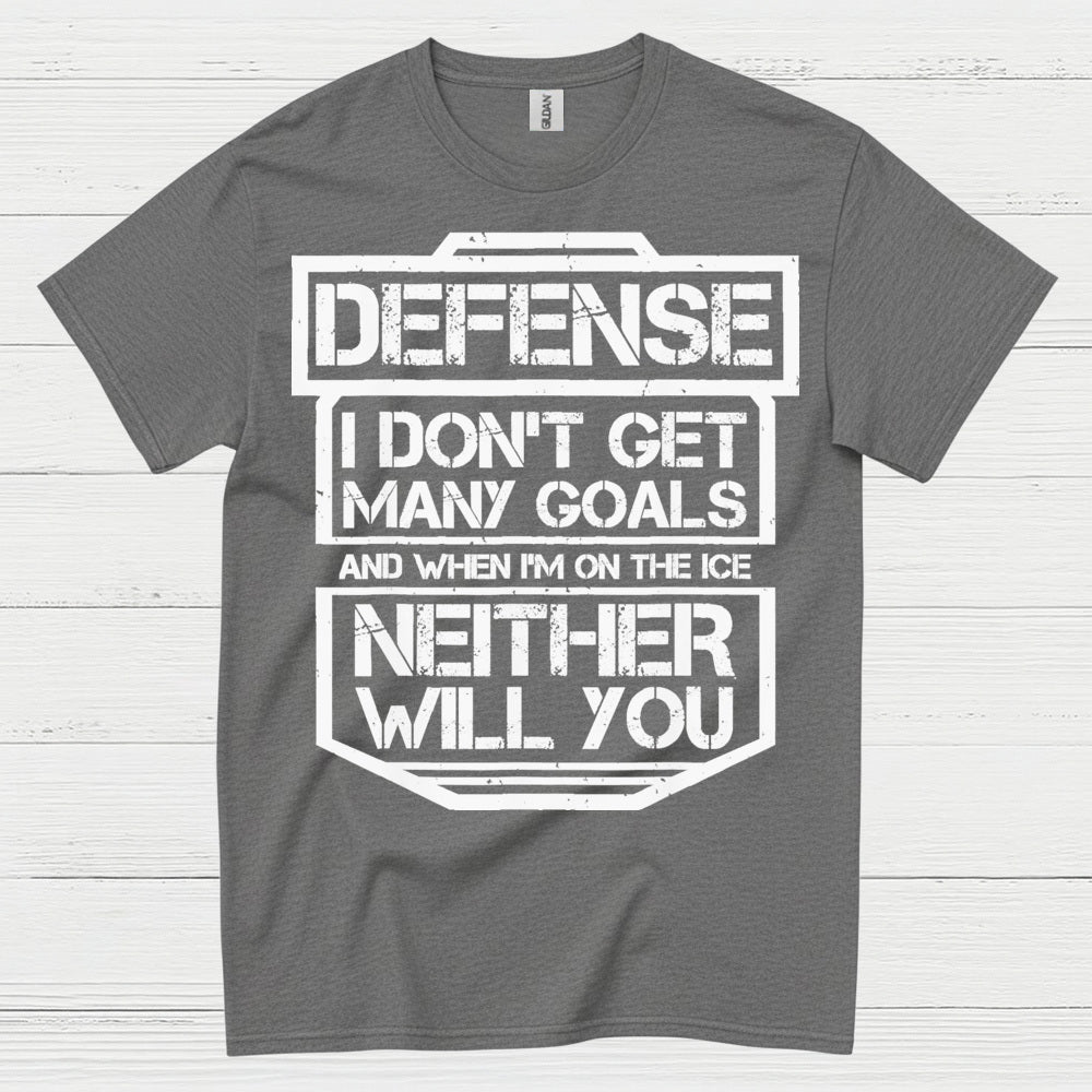 Defense Hockey T-Shirt I Don’t Get Many Goals