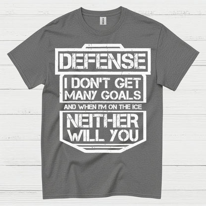 Defense Hockey T-Shirt I Don’t Get Many Goals