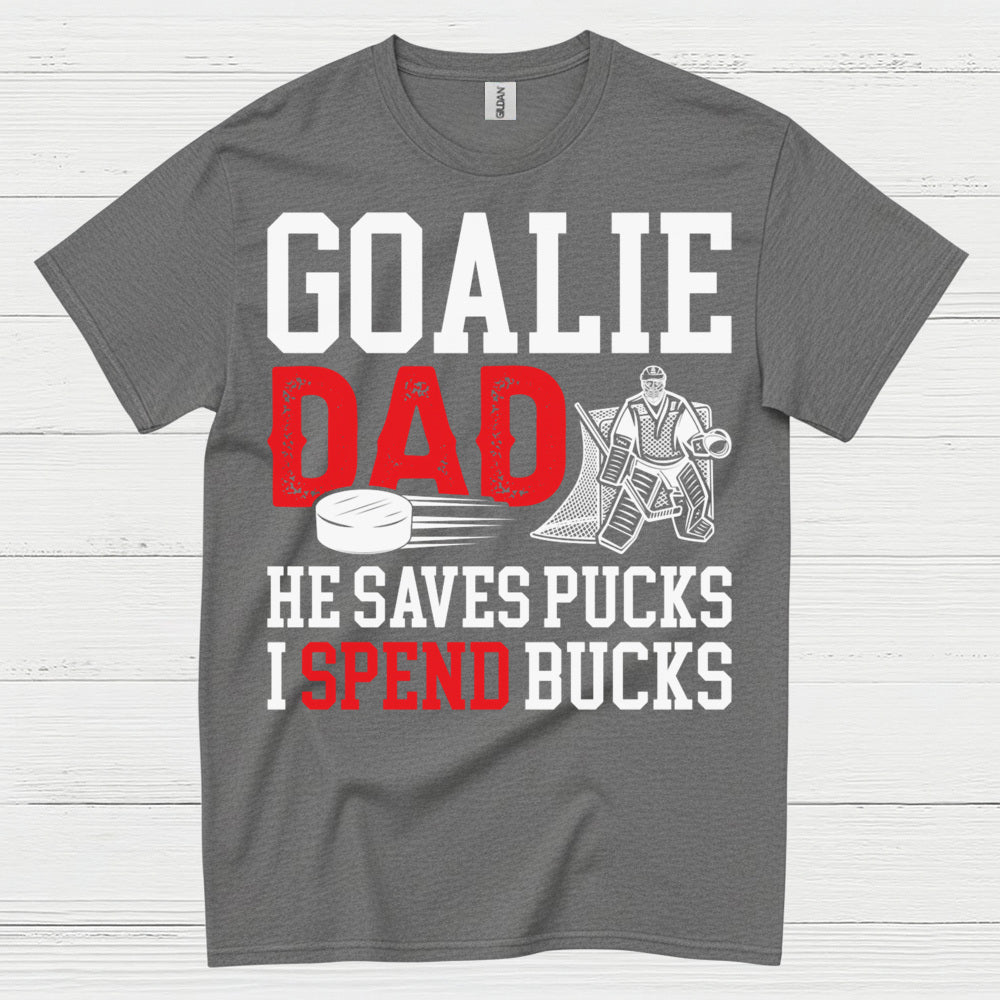 Goalie Dad He Saves Pucks I Spend Bucks T-Shirt