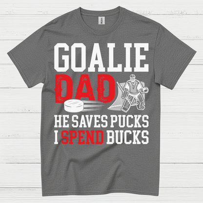 Goalie Dad He Saves Pucks I Spend Bucks T-Shirt
