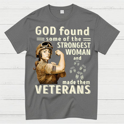 God Found Some Of The Strongest Woman And Made Them Veterans T-Shirt