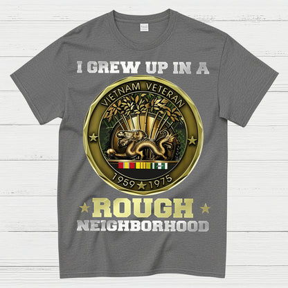 I Grew Up In A Rough Neighborhood Vietnam Veteran T-Shirt