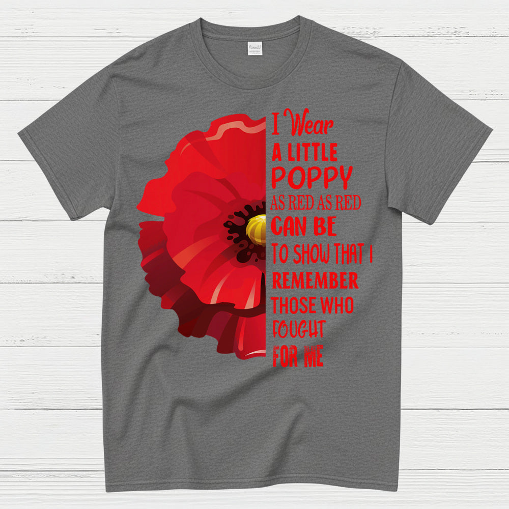 I Wear A Little Poppy Remember Those Who Fought For Me T-Shirt