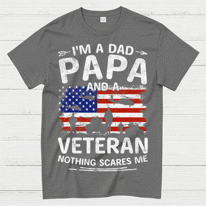 I’m A Dad Papa And A Veteran Nothing Scares Me T-Shirt