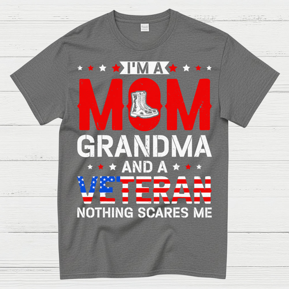 I’m A Mom Grandma And A Veteran Nothing Scares Me T-Shirt
