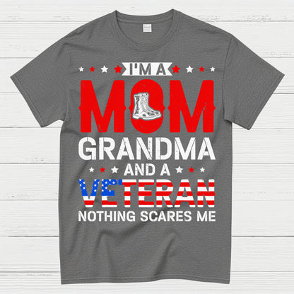 I’m A Mom Grandma And A Veteran Nothing Scares Me T-Shirt