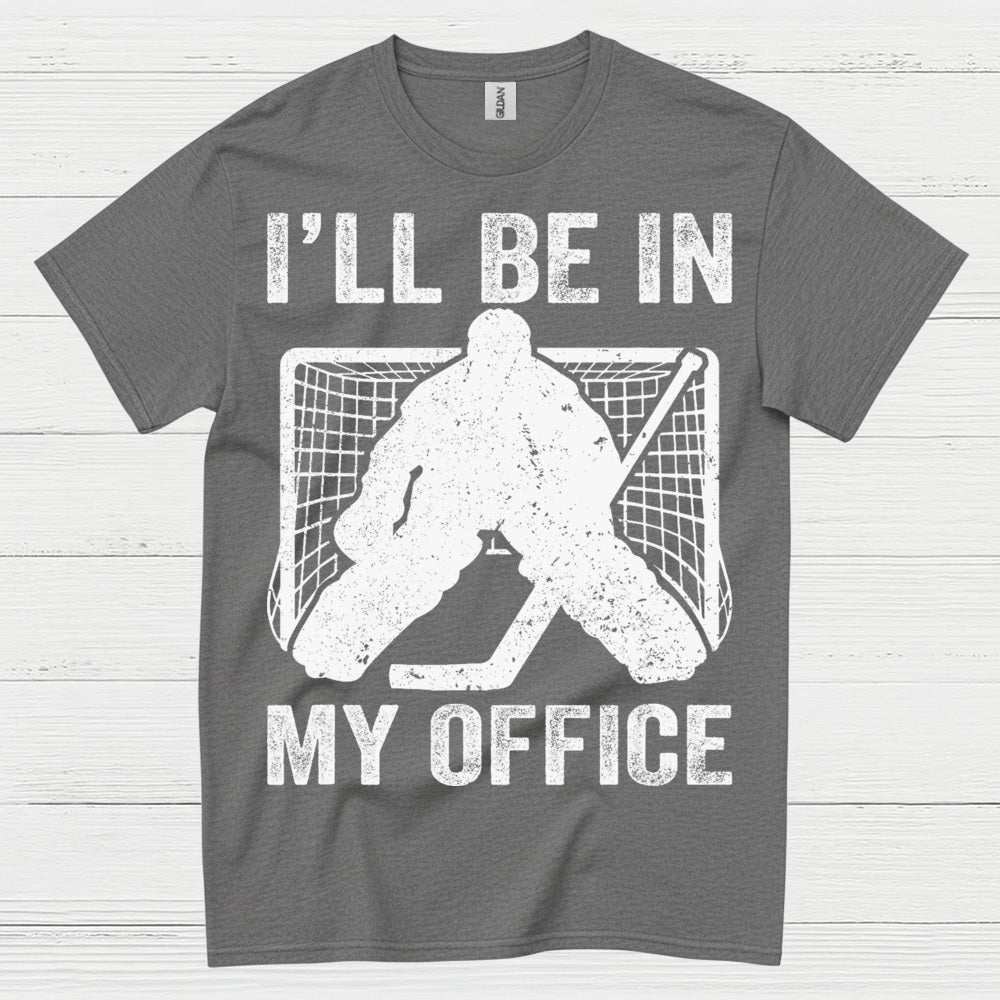 Ill Be In My Office Hockey Goalie T-Shirt