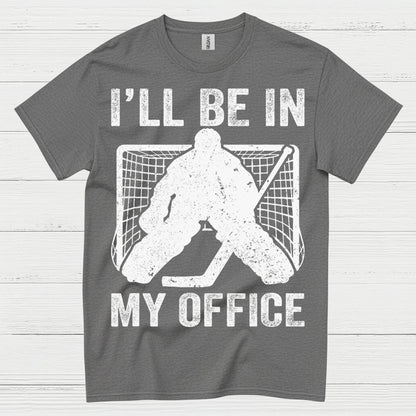 Ill Be In My Office Hockey Goalie T-Shirt