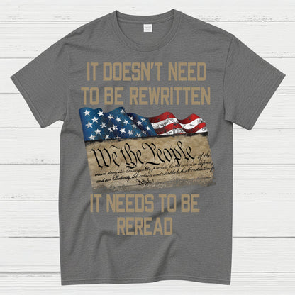 It Doesn’t Need To Be Rewritten Constitution T-Shirt