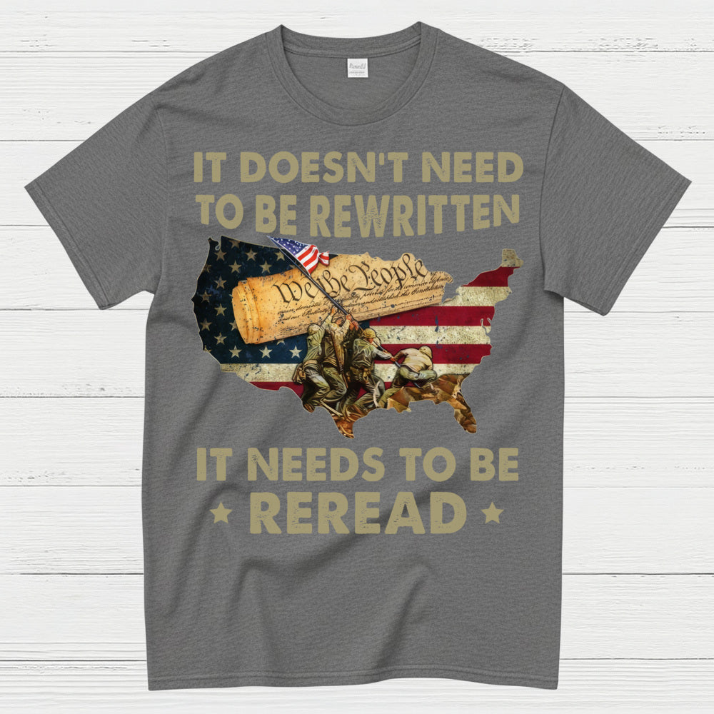 It Doesn’t Need To Be Rewritten It Needs To Be Reread Constitution T-Shirt