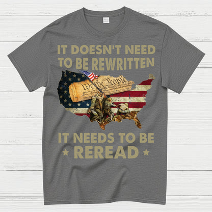 It Doesn’t Need To Be Rewritten It Needs To Be Reread Constitution T-Shirt