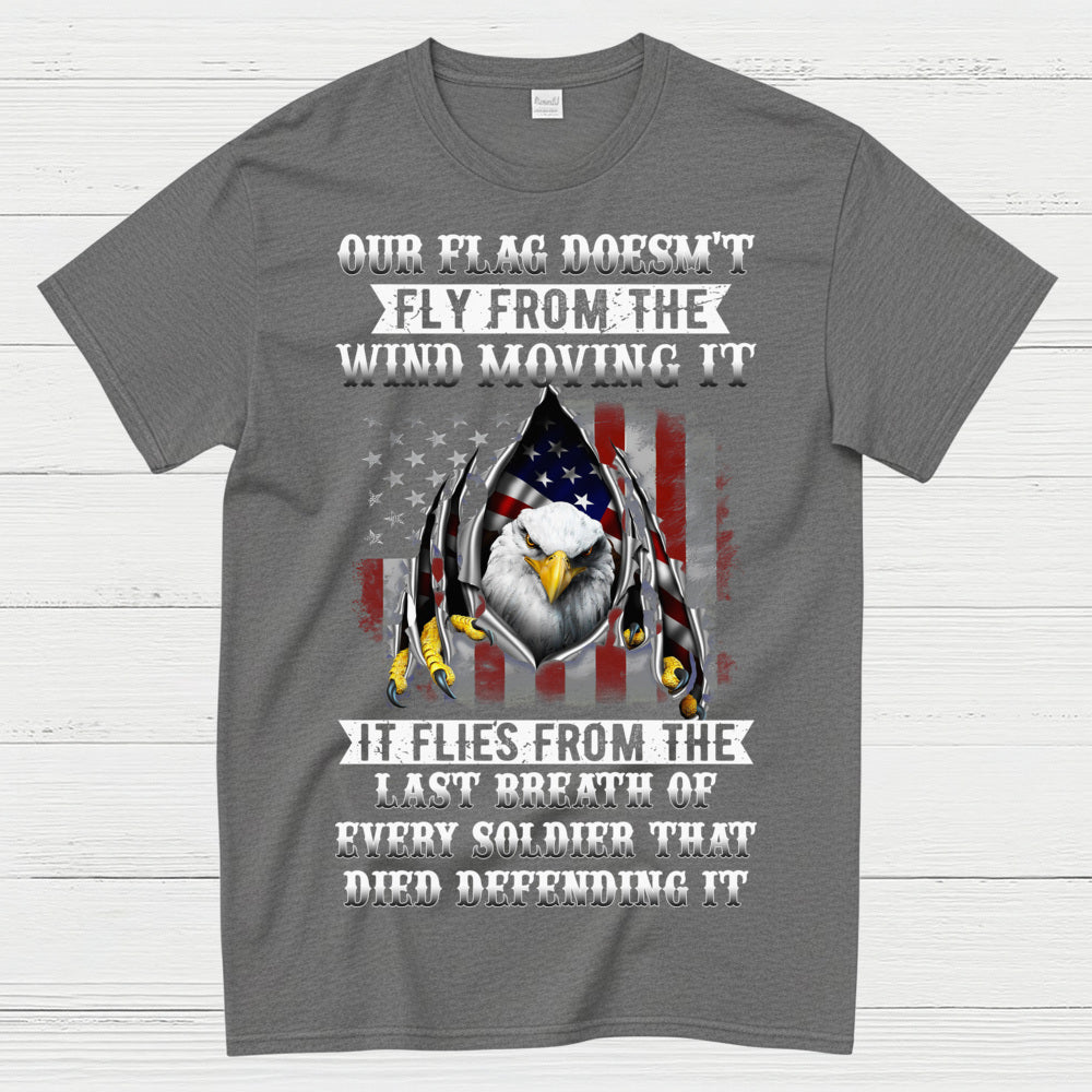 Our Flag Flies From Sacrifice Soldier Veteran T-Shirt
