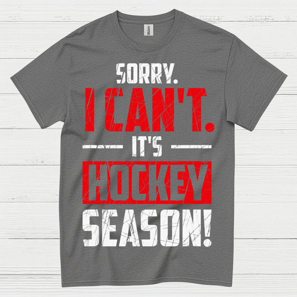 Sorry I Cant Its Hockey Season T Shirt