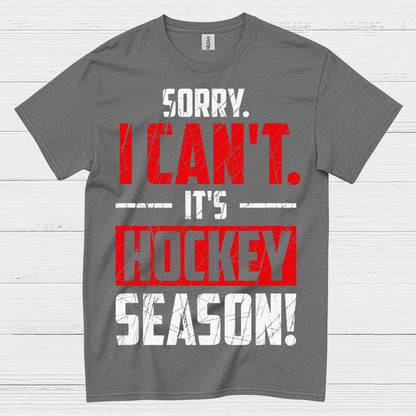 Sorry I Cant Its Hockey Season T Shirt