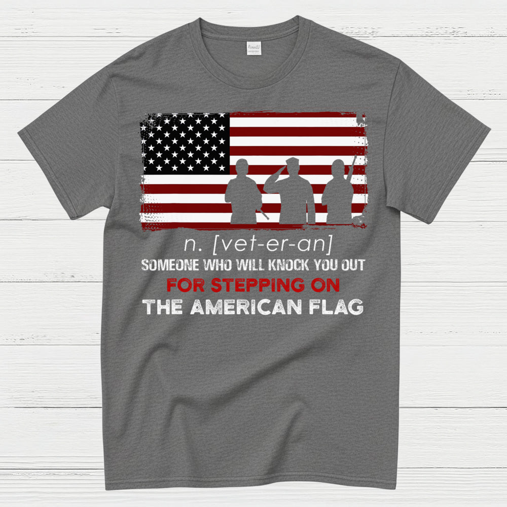 Veteran Definition Knock You Out For Stepping On The Flag T-Shirt
