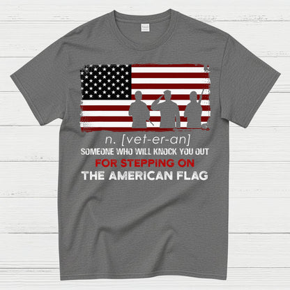 Veteran Definition Knock You Out For Stepping On The Flag T-Shirt