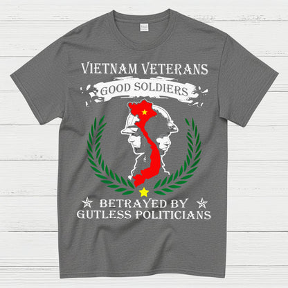 Vietnam Veterans Good Soldiers Betrayed By Politicians T-Shirt