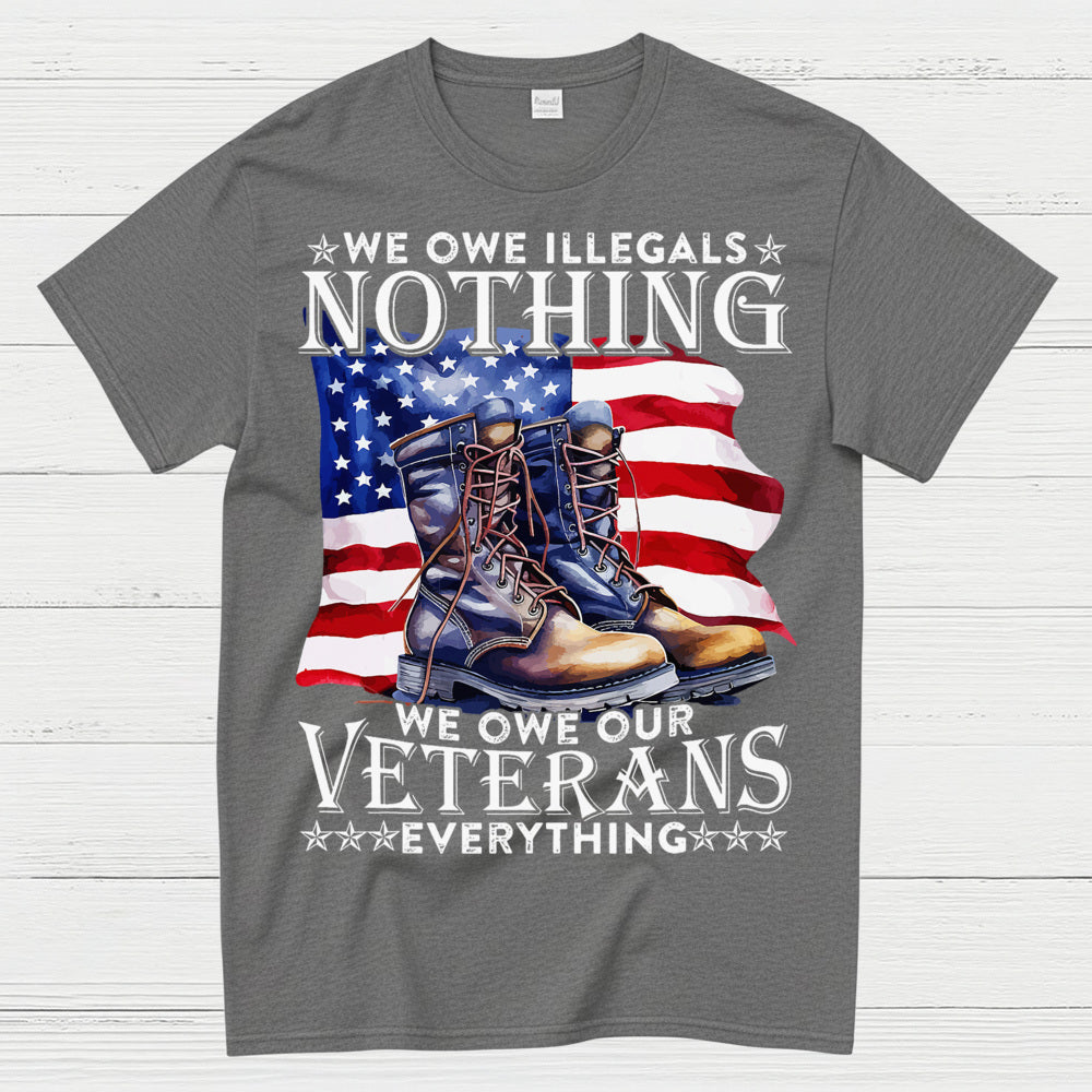 We Owe Our Veterans Everything T-Shirt