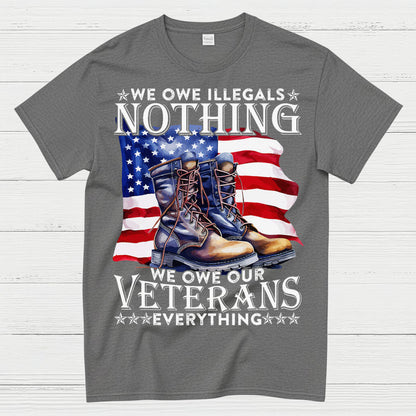 We Owe Our Veterans Everything T-Shirt