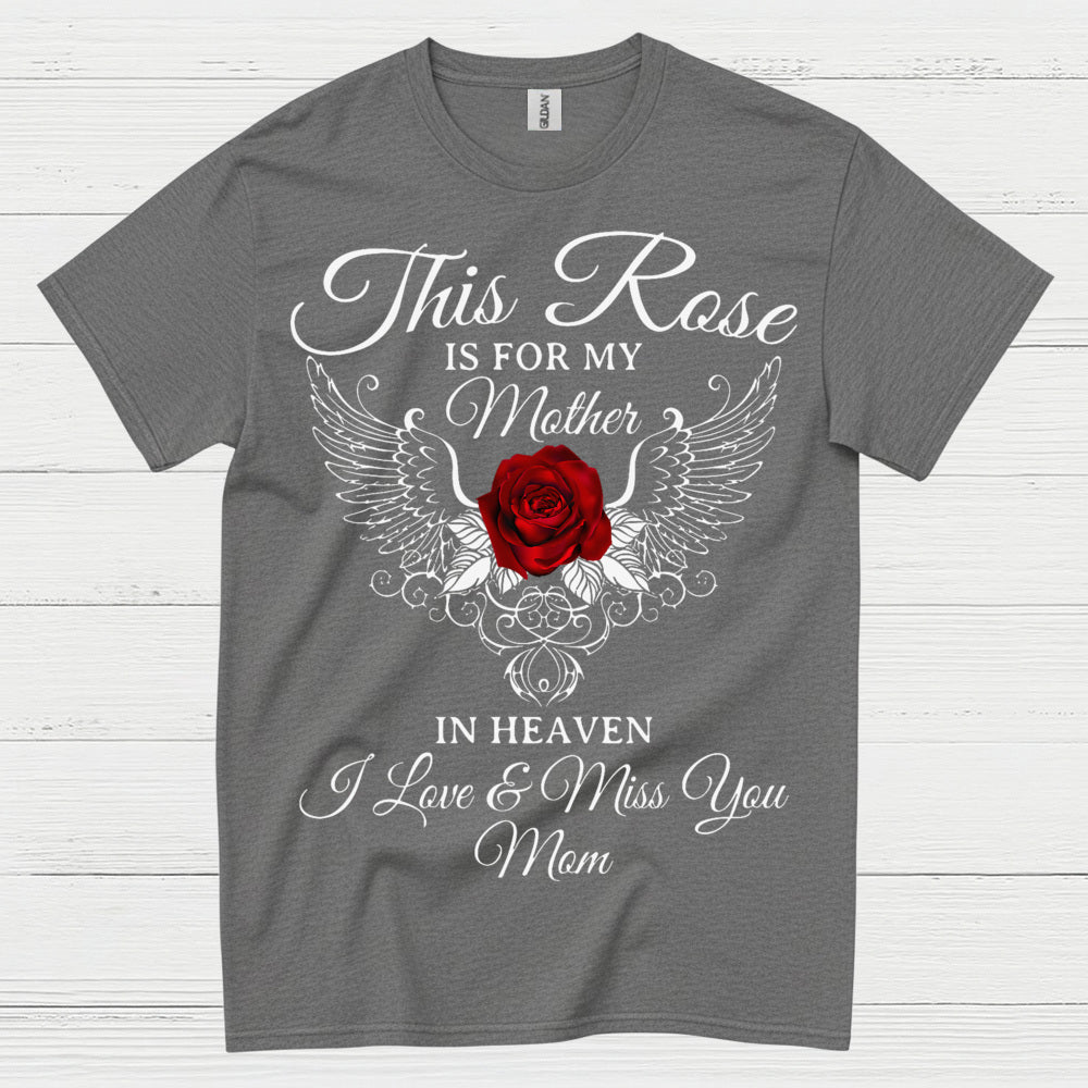 This Rose Is For My Mother In Heaven T Shirt