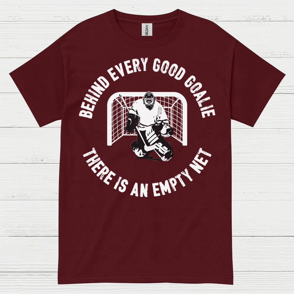 Behind Every Good Goalie There Is An Empty Net T-Shirt