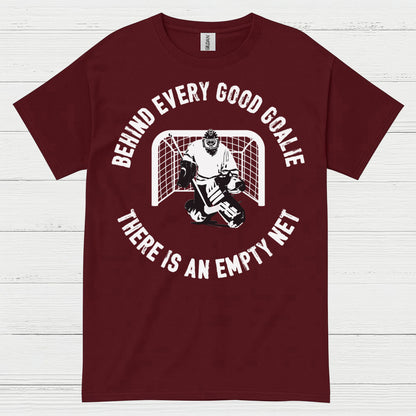 Behind Every Good Goalie There Is An Empty Net T-Shirt