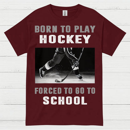 Born To Play Hockey Forced To Go To School Shirt