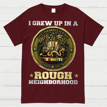 I Grew Up In A Rough Neighborhood Vietnam Veteran T-Shirt