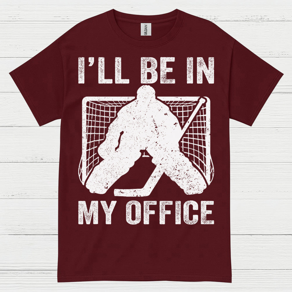 Ill Be In My Office Hockey Goalie T-Shirt