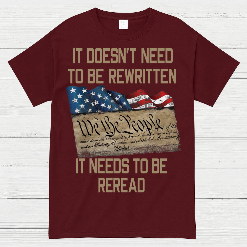 It Doesn’t Need To Be Rewritten Constitution T-Shirt