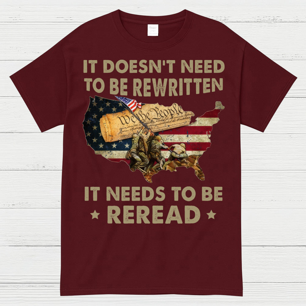 It Doesn’t Need To Be Rewritten It Needs To Be Reread Constitution T-Shirt