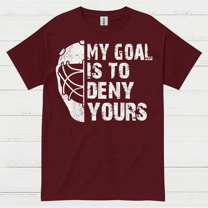 My Goal Is To Deny Yours Hockey Goalie T-Shirt