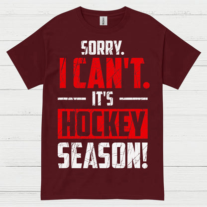 Sorry I Cant Its Hockey Season T Shirt