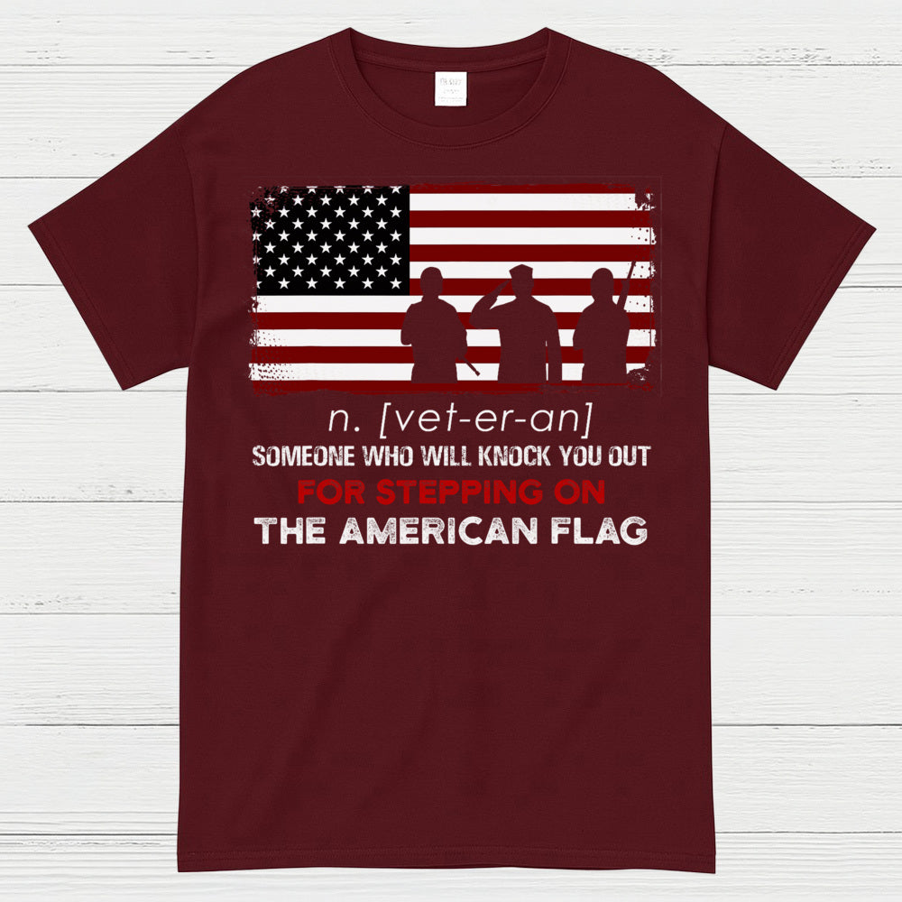 Veteran Definition Knock You Out For Stepping On The Flag T-Shirt