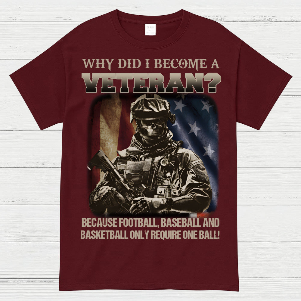 Why Did I Become A Veteran T-Shirt